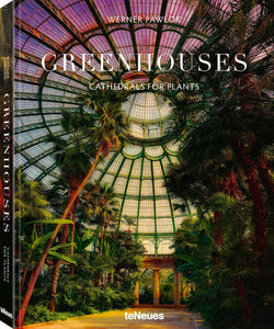 Greenhouses: Cathedral for Plants