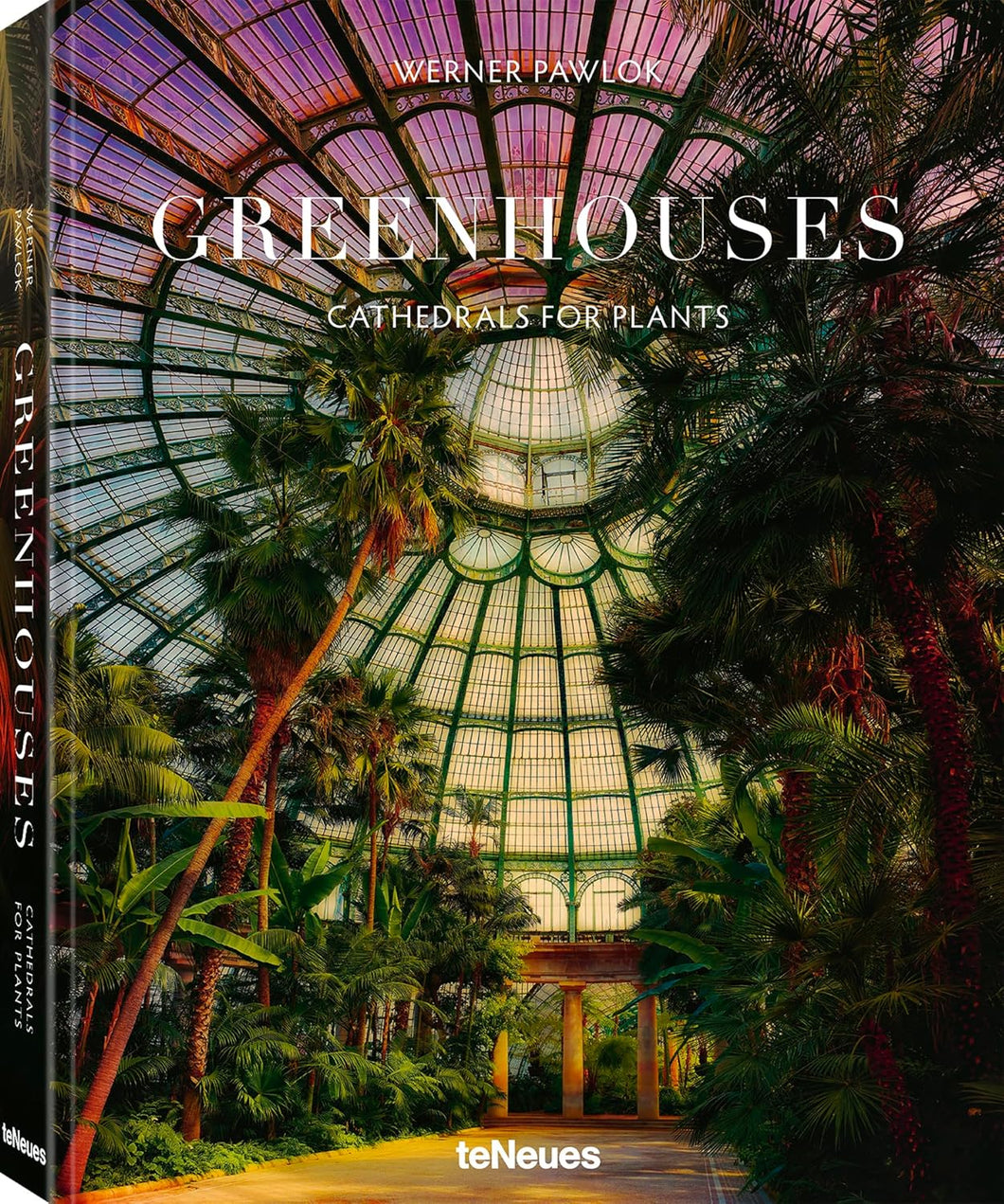 Greenhouses: Cathedral for Plants