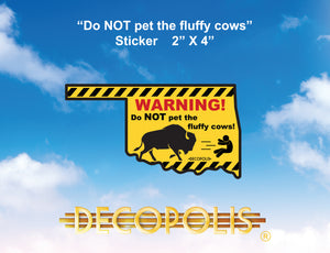 DECOPOLIS - Do NOT Pet the Fluffy Cows, Small bumper sticker