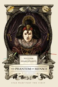 William Shakespeare: Star Wars Part the 1st - The Phantom of Menace